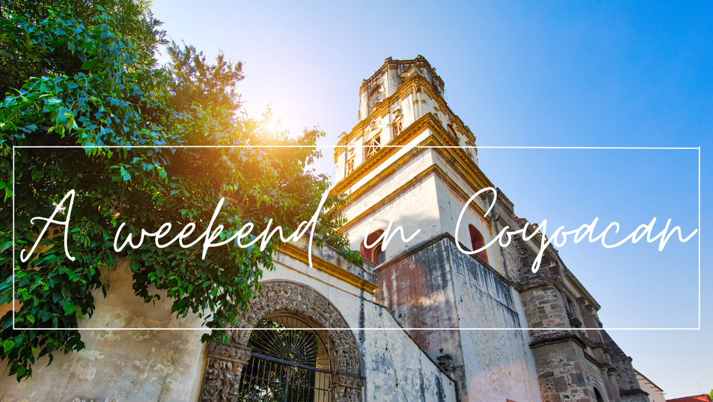 Discovering Coyoacán: A Cultural Weekend Escape