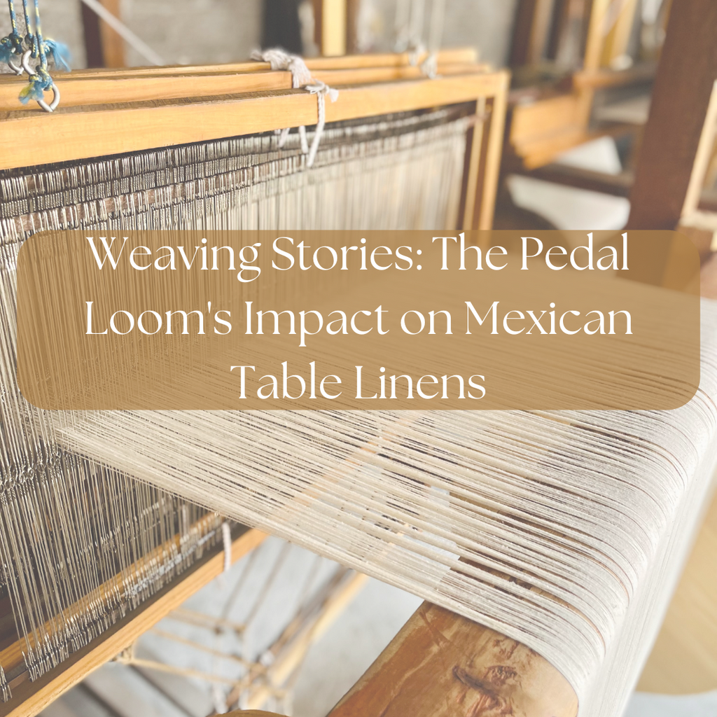 Weaving Stories: The Pedal Loom's Impact on Mexican Table Linens