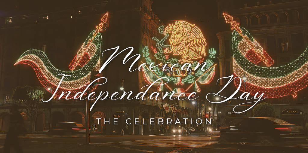 MEXICAN INDEPENDANCE DAY: THE CELEBRATION